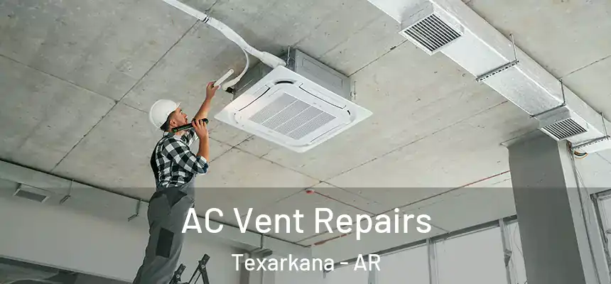 AC Vent Repairs Texarkana - AR