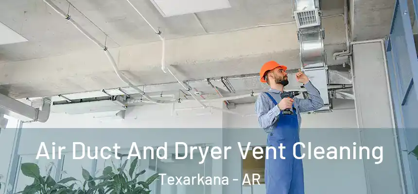 Air Duct And Dryer Vent Cleaning Texarkana - AR