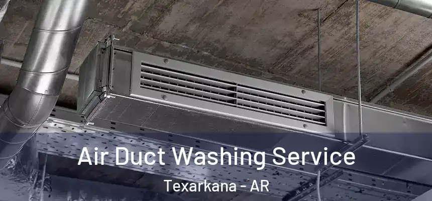 Air Duct Washing Service Texarkana - AR