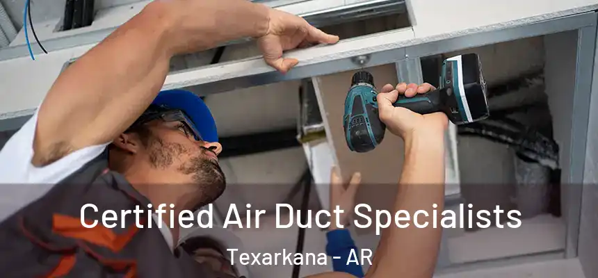  Certified Air Duct Specialists Texarkana - AR