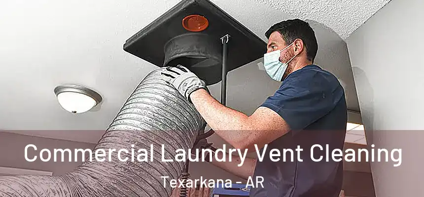  Commercial Laundry Vent Cleaning Texarkana - AR