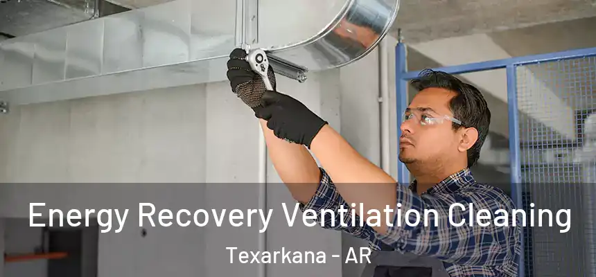 Energy Recovery Ventilation Cleaning Texarkana - AR