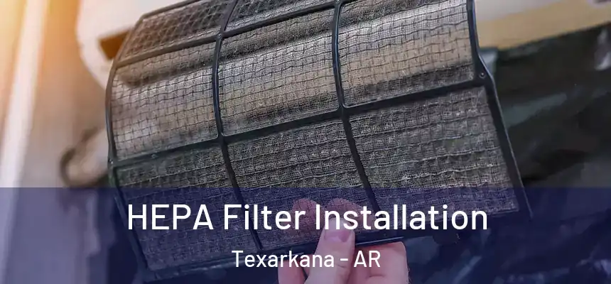  HEPA Filter Installation Texarkana - AR