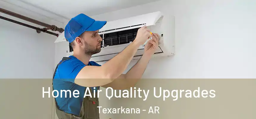 Home Air Quality Upgrades Texarkana - AR