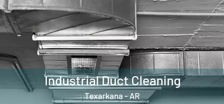 Industrial Duct Cleaning Texarkana - AR