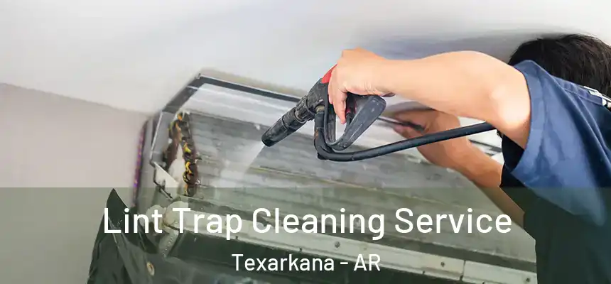 Lint Trap Cleaning Service Texarkana - AR