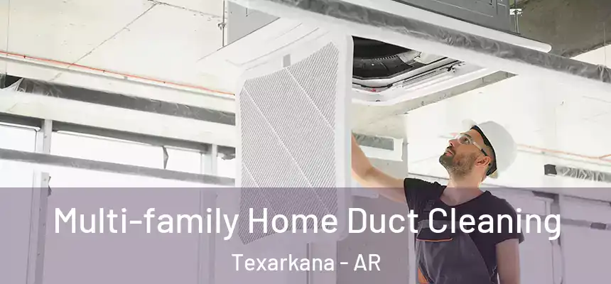 Multi-family Home Duct Cleaning Texarkana - AR
