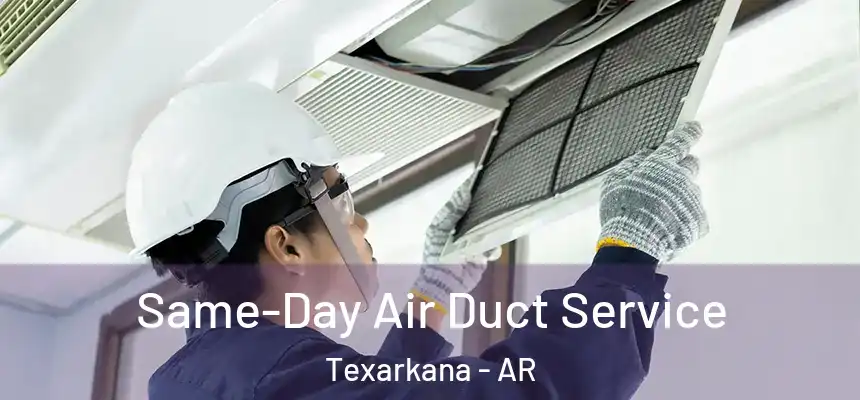 Same-Day Air Duct Service Texarkana - AR