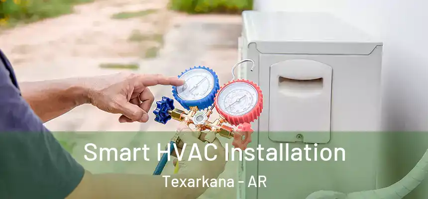  Smart HVAC Installation Texarkana - AR