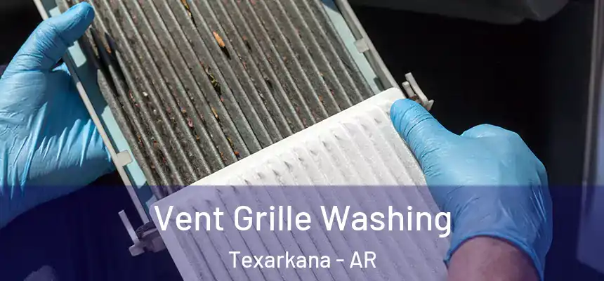 Vent Grille Washing Texarkana - AR