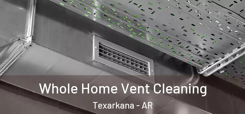  Whole Home Vent Cleaning Texarkana - AR